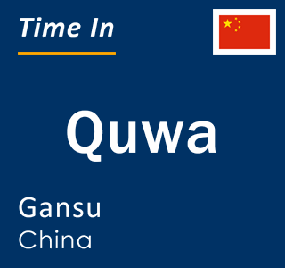 Current local time in Quwa, Gansu, China