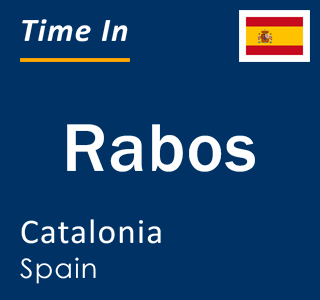 Current local time in Rabos, Catalonia, Spain