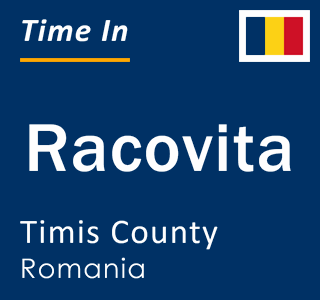 Current local time in Racovita, Timis County, Romania