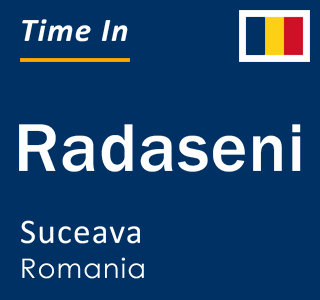 Current local time in Radaseni, Suceava, Romania