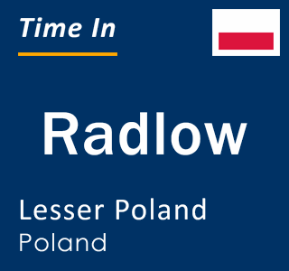 Current local time in Radlow, Lesser Poland, Poland