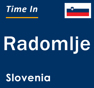 Current local time in Radomlje, Slovenia