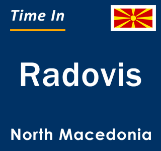 Current local time in Radovis, North Macedonia