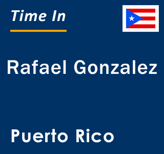 Current local time in Rafael Gonzalez, Puerto Rico