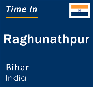 Current local time in Raghunathpur, Bihar, India