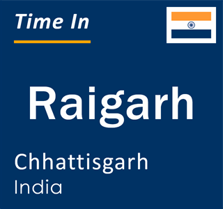 Current local time in Raigarh, Chhattisgarh, India