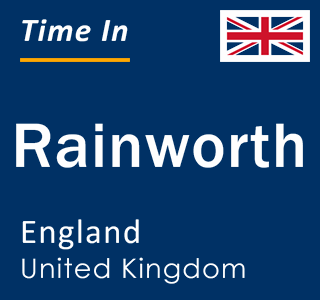 Current local time in Rainworth, England, United Kingdom