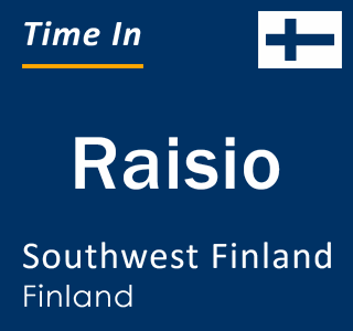 Current local time in Raisio, Southwest Finland, Finland