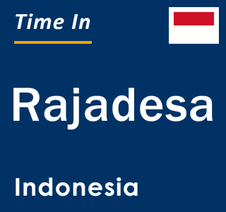 Current local time in Rajadesa, Indonesia