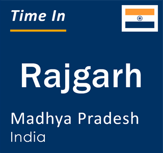 Current local time in Rajgarh, Madhya Pradesh, India