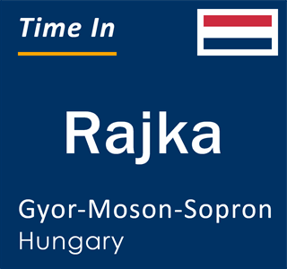 Current local time in Rajka, Gyor-Moson-Sopron, Hungary