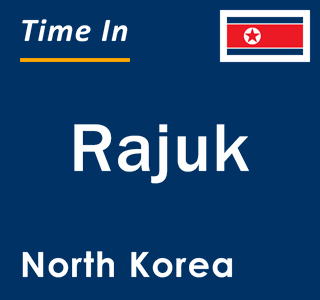 Current local time in Rajuk, North Korea