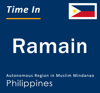 Current local time in Ramain, Autonomous Region in Muslim Mindanao, Philippines