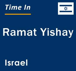 Current local time in Ramat Yishay, Israel