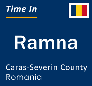 Current local time in Ramna, Caras-Severin County, Romania