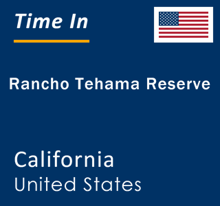 Current local time in Rancho Tehama Reserve, California, United States