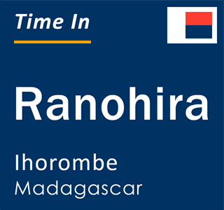 Current local time in Ranohira, Ihorombe, Madagascar