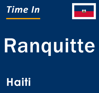 Current local time in Ranquitte, Haiti