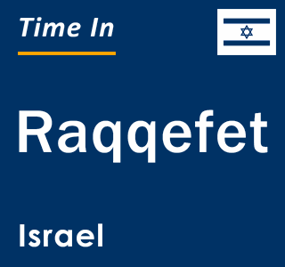 Current local time in Raqqefet, Israel