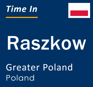 Current local time in Raszkow, Greater Poland, Poland