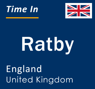 Current local time in Ratby, England, United Kingdom