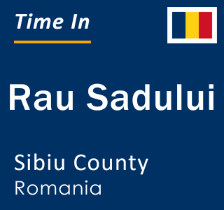 Current local time in Rau Sadului, Sibiu County, Romania