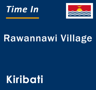 Current local time in Rawannawi Village, Kiribati