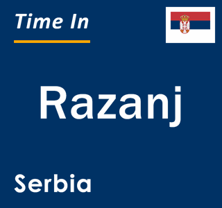 Current local time in Razanj, Serbia