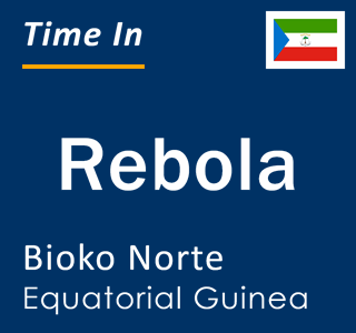 Current local time in Rebola, Bioko Norte, Equatorial Guinea