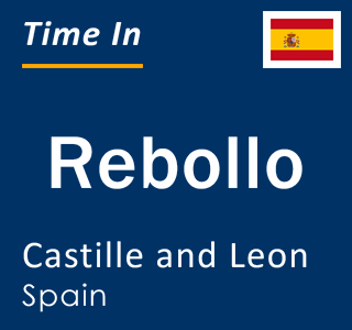 Current local time in Rebollo, Castille and Leon, Spain