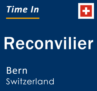 Current local time in Reconvilier, Bern, Switzerland