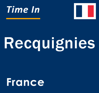 Current local time in Recquignies, France