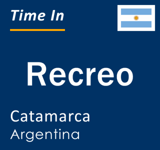 Current local time in Recreo, Catamarca, Argentina