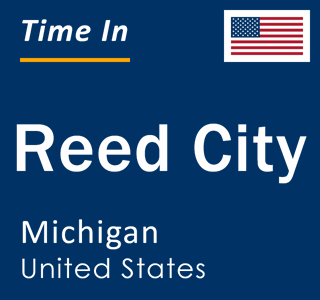 Current local time in Reed City, Michigan, United States