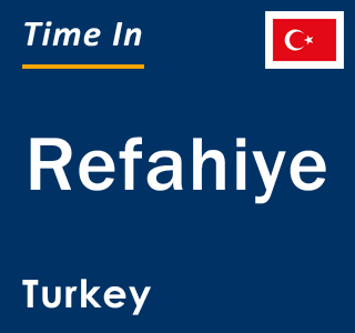 Current local time in Refahiye, Turkey