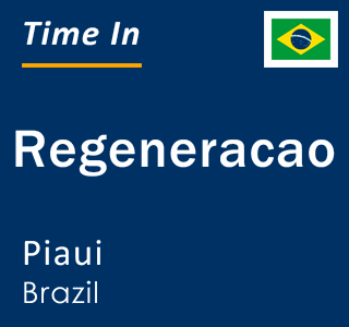 Current local time in Regeneracao, Piaui, Brazil