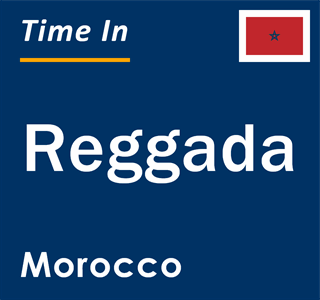 Current local time in Reggada, Morocco