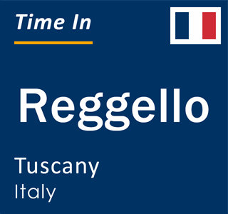 Current local time in Reggello, Tuscany, Italy