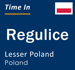 Current local time in Regulice, Lesser Poland, Poland