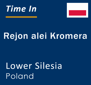 Current local time in Rejon alei Kromera, Lower Silesia, Poland