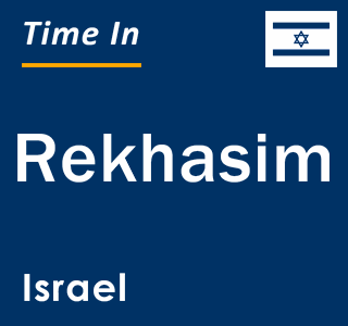 Current local time in Rekhasim, Israel