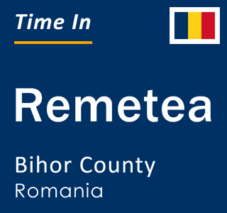 Current local time in Remetea, Bihor County, Romania