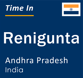 Current local time in Renigunta, Andhra Pradesh, India