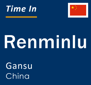 Current local time in Renminlu, Gansu, China