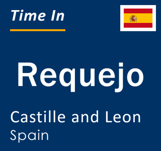 Current local time in Requejo, Castille and Leon, Spain