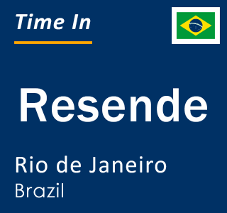 Current local time in Resende, Rio de Janeiro, Brazil