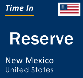 Current local time in Reserve, New Mexico, United States