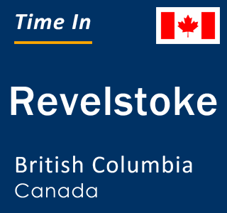 Current local time in Revelstoke, British Columbia, Canada