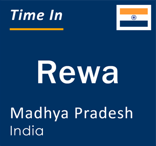 Current local time in Rewa, Madhya Pradesh, India