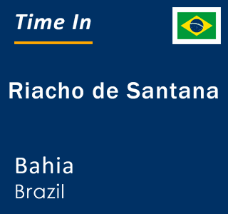 Current local time in Riacho de Santana, Bahia, Brazil